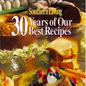 Southern Living 30 Years of Our Best Recipes by Oxmoor House 400 Pages Hardcover